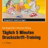 Täglich 5 Minuten Druckschrift-Training, Kopiervorlagen, 1. und 2. Klasse