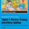 Täglich 5 Minuten Training: Schriftliche Addition, 3. Klasse