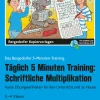 Tägl. 5 Minuten Training: Schriftl. Multiplikation, Kopiervorlagen, Klasse 3-4