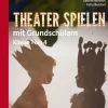 Theater spielen mit Grundschülern