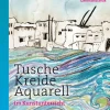 Tusche - Kreide - Aquarell im Kunstunterricht