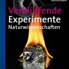 Verblüffende Experimente Naturwissenschaften