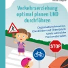 Verkehrserziehung optimal planen UND durchführen, Klasse 1-4