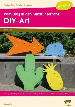 Vom Blog in den Kunstunterricht: DIY-Art, 5. bis 10. Klasse