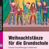 Weihnachtstänze für die Grundschule, 1. bis 4. Klasse
