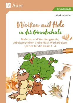 Werken mit Holz in der Grundschule, Klasse 1-4