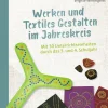 Werken und Textiles Gestalten im Jahreskreis, Klasse 3-4