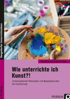 Wie unterrichte ich Kunst?!, Buch, Klasse 5-10