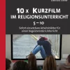 10x Kurzfilm im Religionsunterricht 5-10, Buch, 5. bis 10. Klasse