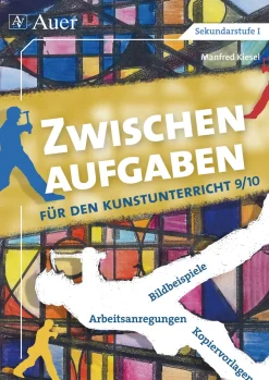 Zwischenaufgaben für den Kunstunterricht 9-10